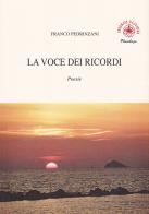 La voce dei ricordi di Franco Pedrinzani edito da Ibiskos Ulivieri