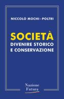 Società. Divenire storico e conservazione di Niccolò Mochi-Poltri edito da Historica Edizioni