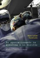 Lo specializzando in medicina e il diritto di Mario Conetti, Fausto Loria edito da Universitas Studiorum