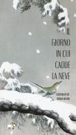 Il giorno in cui cadde la neve. Ediz. a colori. Con Audiolibro di Cristina Petit edito da Pulce