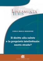 Diritto alla salute e proprietà intellettuale: nuova strada? di Carlo Maria Marenghi edito da Lateran University Press