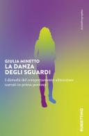 La danza degli sguardi. I disturbi del comportamento alimentare narrati in prima persona di Giulia Minetto edito da Rubbettino