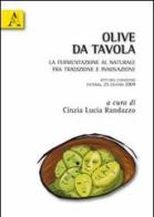 Olive da tavola. La fermentazione al naturale fra tradizione e innovazione di Cinzia L. Randazzo edito da Aracne