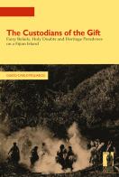 The custodians of the gift. Fairy beliefs, holy doubts and heritage paradoxes on a Fijian Island di Guido Carlo Pigliasco edito da Firenze University Press