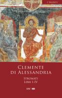 Stromati vol.1-4 di Clemente Alessandrino (san) edito da ESD-Edizioni Studio Domenicano