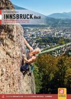 Innsbruck Rock Sportklettergebiete in und um Innsbruck im geographischen Dreieck Hall, Brenner, Silz di Andreas Würtele edito da Versante Sud