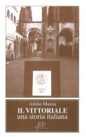 Il Vittoriale. Una storia italiana di Attilio Mazza edito da Fondazione Civiltà Bresciana