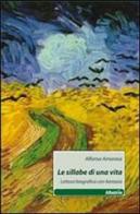 Le sillabe di una vita. Lettura biografica con fantasia di Alfonso Amorosa edito da Gruppo Albatros Il Filo