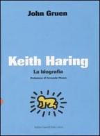 Keith Haring. La biografia di John Gruen edito da Dalai Editore
