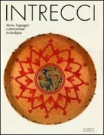 Intrecci. Storia, linguaggio e innovazione in Sardegna. Ediz. illustrata edito da Ilisso