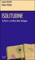 Isolitudine. Scrittrici e scrittori della Sardegna di Laura Fortini, Paola Pittalis edito da Iacobellieditore