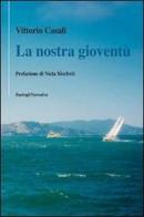 La nostra gioventù di Vittorio Casali edito da BastogiLibri