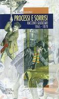 Processi e sorrisi. Racconti giudiziari 1865-1878 di Milo Julini edito da Neos Edizioni