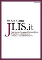 JLIS.it. Italian journal of library and information science-Rivista italiana di biblioteconomia, archivistiva e scienza dell'informazione (2012) vol.3.2 edito da Ledizioni
