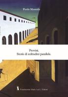 Provini. Storie di solitudini parallele di Paolo Mormile edito da Fondazione Mario Luzi