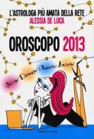 Oroscopo 2013 di Alessia De Luca edito da Dalai Editore