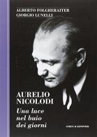 Aurelio Nicolodi. Una luce nel buio di Alberto Folgheraiter, Giorgio Lunelli edito da Curcu & Genovese Ass.