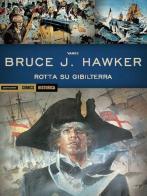 Rotta su Gibilterra. Bruce J. Hawker vol.1 di William Vance edito da Mondadori Comics