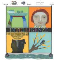 Intelligenze. Ediz. a colori di Antonio Ferrara, Arianna Papini edito da Carthusia