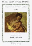 Giochi e giocattoli. Vita e costumi dei romani antichi di Eugenia Salza Prina Ricotti edito da Quasar