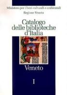 Catalogo delle biblioteche d'Italia. Veneto edito da Ist. Centrale Catalogo Unico