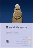 Musei di Maremma. Guida alla rete museale della provincia di Grosseto edito da Aska Edizioni