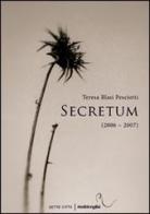 Secretum (2006-2007) di Teresa Blasi Pesciotti edito da Sette città