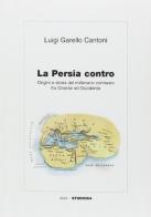 La Persia contro di Luigi Garello Cantoni edito da Studio 64