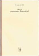 Corso di matematica finanziaria 1 di Antonio Annibali edito da Aracne