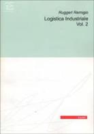 Logistica industriale vol.2 di Remigio Ruggeri edito da CUSL (Milano)