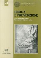 Droga e prevenzione di Giovanni Giannelli, Lidia Agostini, Marusca Stella edito da Il Ponte Vecchio