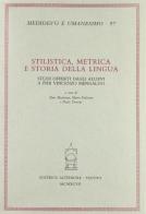 Stilistica, metrica e storia della lingua. Studi in onore di Pier Vincenzo Mengaldo edito da Antenore