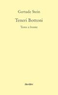 Teneri bottoni. Testo inglese a fronte di Gertrude Stein edito da Liberilibri