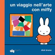 Un viaggio nell'arte con Miffy. Ediz. a colori di Dick Bruna edito da LupoGuido