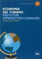 Economia del turismo per futuri imprenditori e manager di Tommaso Paolini edito da Agra