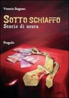 Sotto schiaffo. Storie di usura di Vittorio Stagnani edito da Progedit