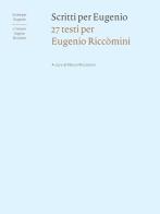 Scritti per Eugenio. 27 testi per Eugenio Riccòmini edito da Edizioni Fabbri Modigliana