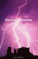 Visions of dreams di G. Luca Rizzello edito da ilmiolibro self publishing