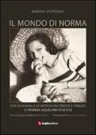 Il mondo di Norma. Vita di donna e di artista fra Firenze e Trieste di Norma Aquilani Stultus di Marina Petronio edito da Luglio (Trieste)