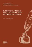 Il protestantesimo italiano negli anni di Firenze capitale edito da Biblion