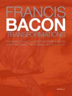 Francis Bacon. Transformations. The Barry Joule Collection of Francis Bacon artworks from 7 Reece Mews, London S.W.7 U.K. Ediz. italiana e inglese edito da ArtstudioPaparo