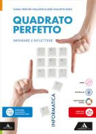 Quadrato perfetto. Imparare e riflettere. Informatica. Per la Scuola media. Con e-book. Con espansione online di Giulietta Rossi, Elena Venturi, Violante Ellero edito da Mondadori Scuola