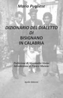 Dizionario del dialetto di Bisignano in Calabria di Mario Pugliese edito da Apollo Edizioni