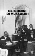 Gli uomini di Mussolini di Frédéric Le Moal edito da LEG Edizioni