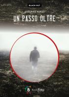 Un passo oltre di Antonio Nucci edito da BookTribu