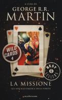 La missione. Wild Cards vol.4 edito da Mondadori