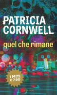 Quel che rimane di Patricia D. Cornwell edito da Mondadori