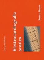 Elettrocardiografia pratica di Giuseppe Talarico edito da Selecta Medica