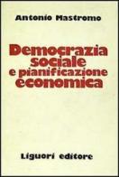 Democrazia sociale e pianificazione economica di Antonio Mastromo edito da Liguori