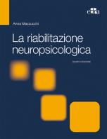 La riabilitazione neuropsicologica. Premesse teoriche e applicazioni cliniche edito da Edra